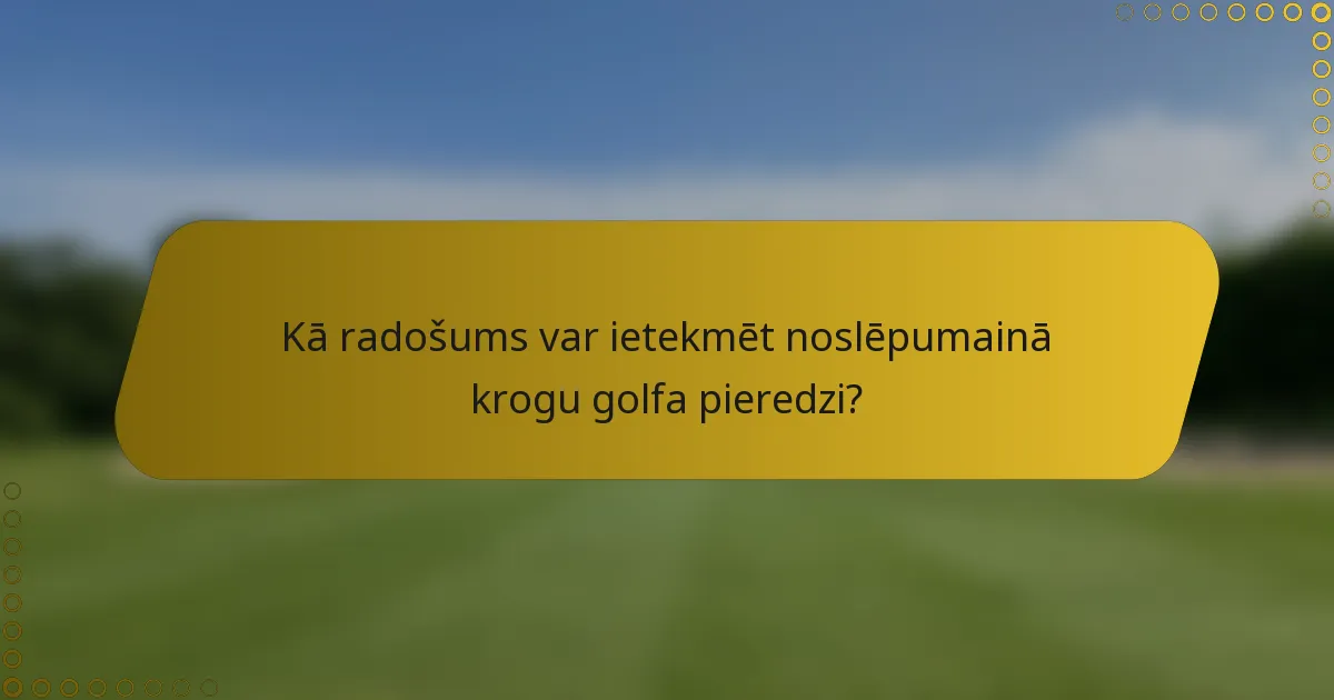 Kā radošums var ietekmēt noslēpumainā krogu golfa pieredzi?