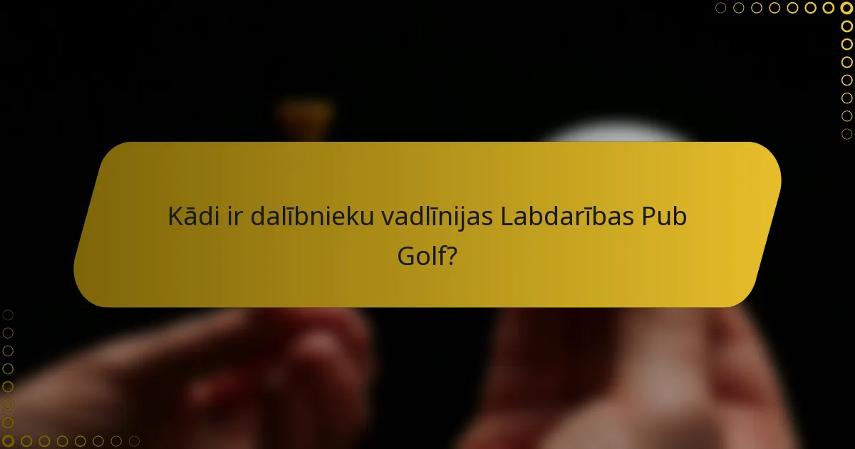 Kādi ir dalībnieku vadlīnijas Labdarības Pub Golf?