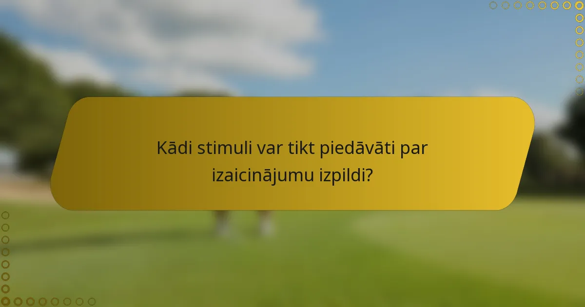 Kādi stimuli var tikt piedāvāti par izaicinājumu izpildi?
